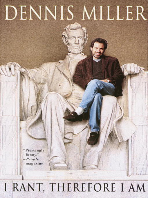 Title details for I Rant, Therefore I Am by Dennis Miller - Available